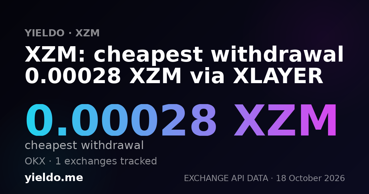 XZM: cheapest withdrawal 0.00028 XZM via XLAYER