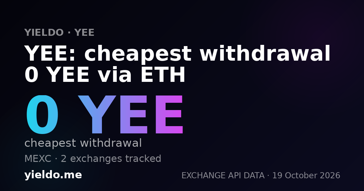 YEE: cheapest withdrawal 0 YEE via ETH