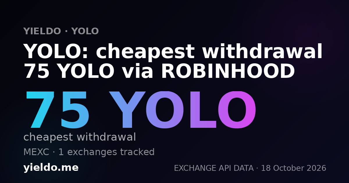 YOLO: cheapest withdrawal 75 YOLO via ROBINHOOD