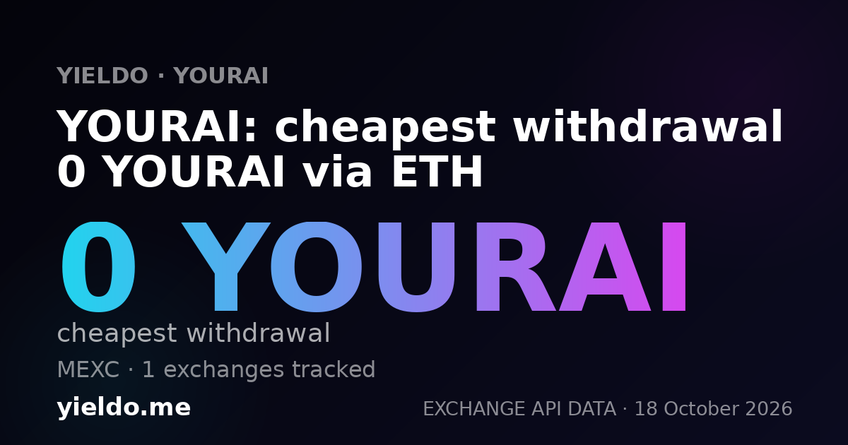 YOURAI: cheapest withdrawal 0 YOURAI via ETH