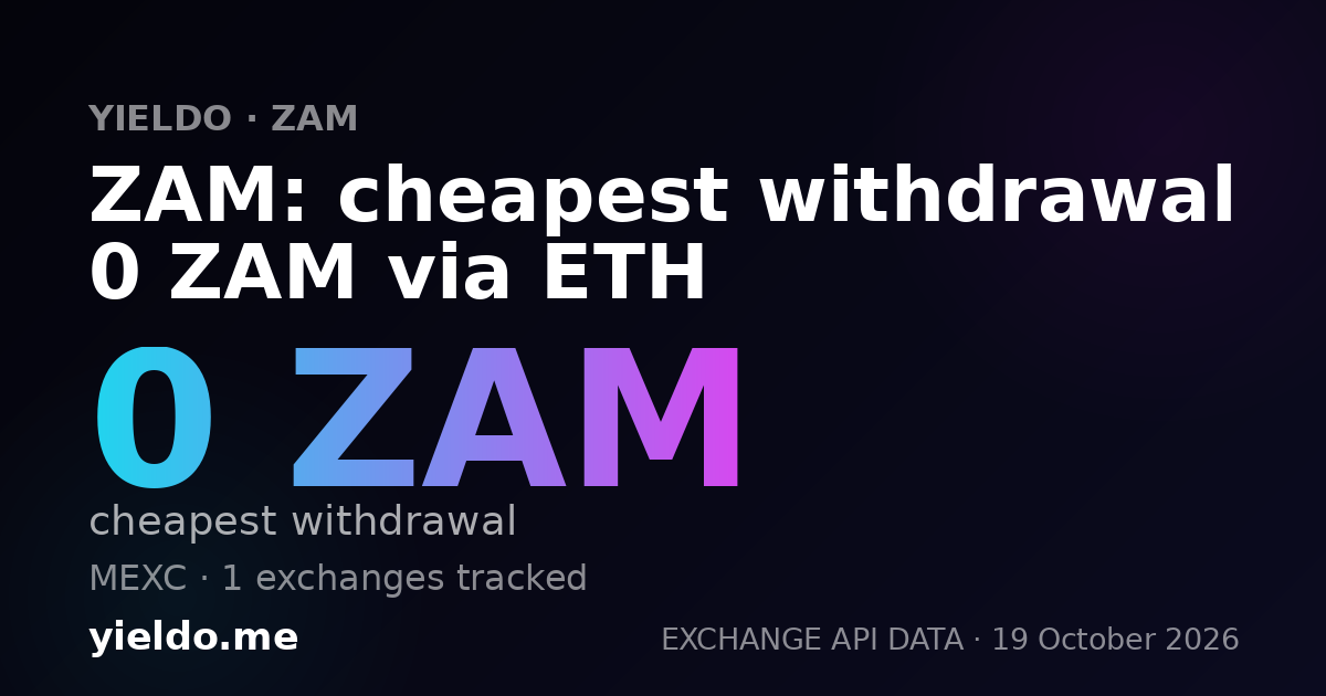 ZAM: cheapest withdrawal 0 ZAM via ETH