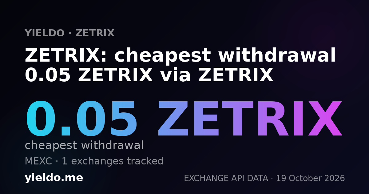 ZETRIX: cheapest withdrawal 0.05 ZETRIX via ZETRIX