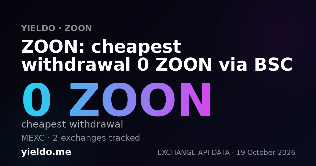 ZOON: cheapest withdrawal 0 ZOON via BSC