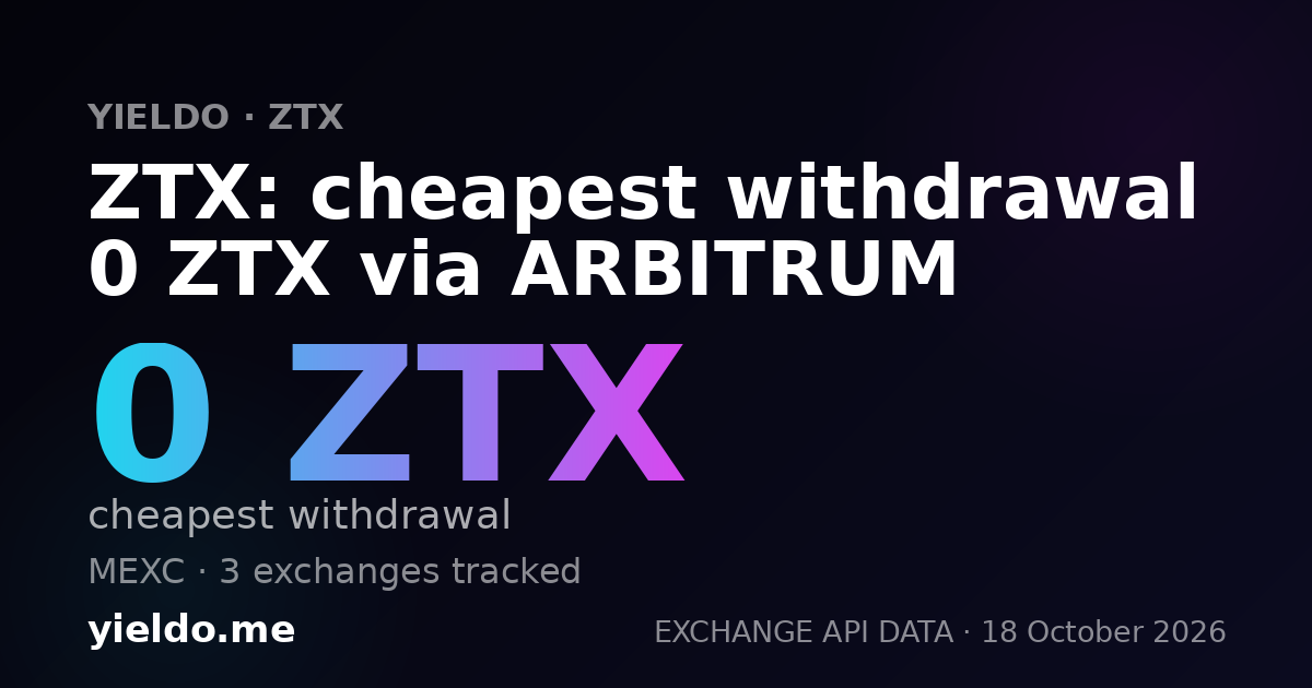 ZTX: cheapest withdrawal 0 ZTX via ARBITRUM