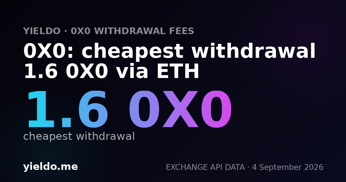 0X0: cheapest withdrawal 1.6 0X0 via ETH
