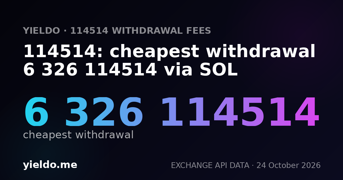 114514: cheapest withdrawal 6 326 114514 via SOL