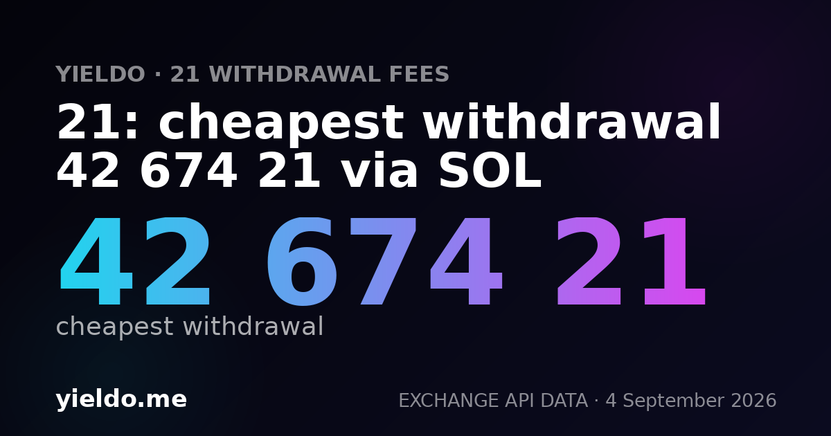 21: cheapest withdrawal 42 674 21 via SOL