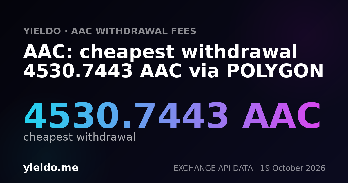 AAC: cheapest withdrawal 4530.7443 AAC via POLYGON