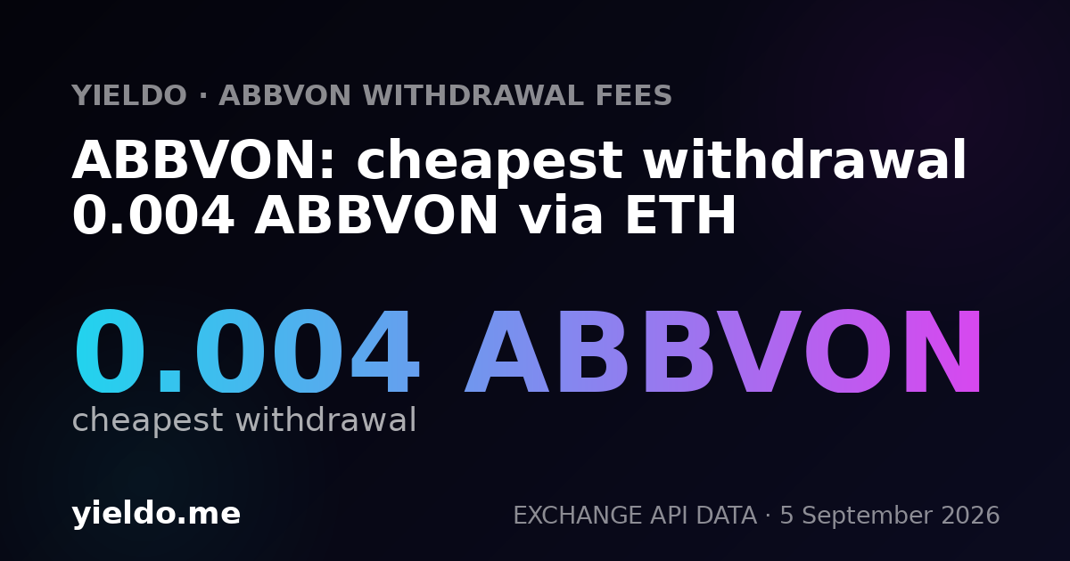 ABBVON: cheapest withdrawal 0.004 ABBVON via ETH