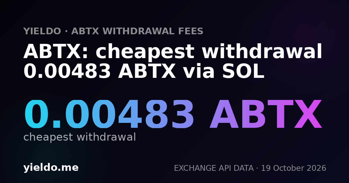 ABTX: cheapest withdrawal 0.00483 ABTX via SOL