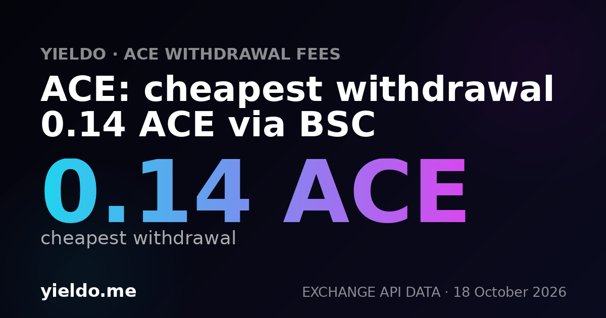 ACE: cheapest withdrawal 0.14 ACE via BSC