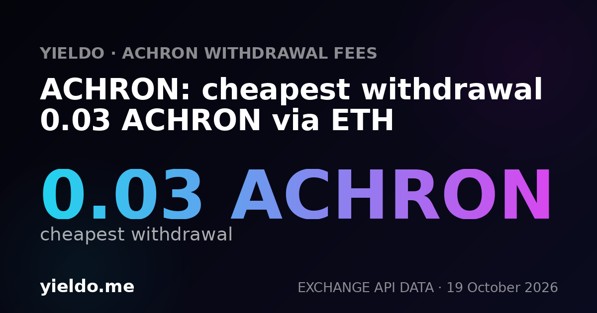 ACHRON: cheapest withdrawal 0.03 ACHRON via ETH
