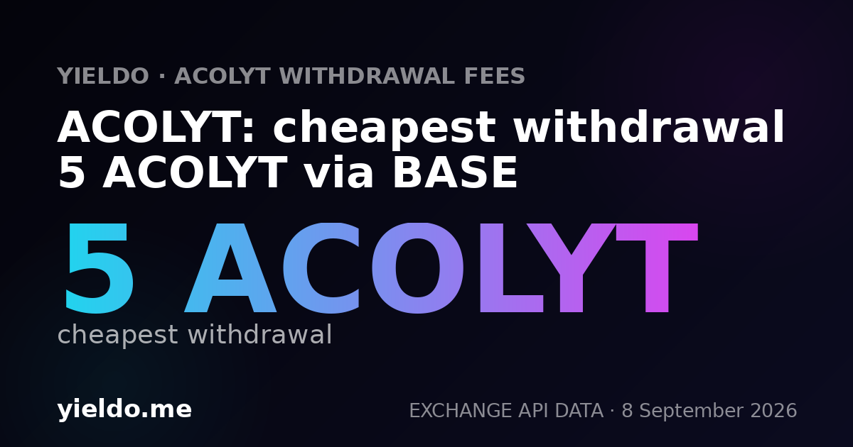 ACOLYT: cheapest withdrawal 5 ACOLYT via BASE