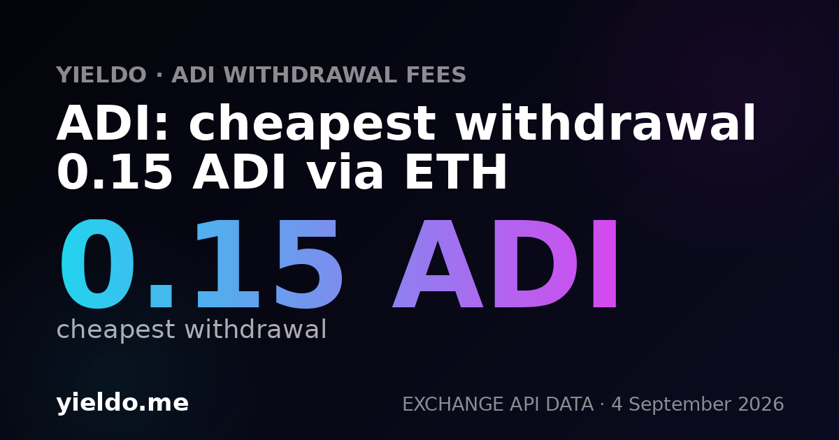 ADI: cheapest withdrawal 0.15 ADI via ETH