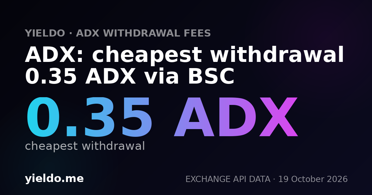 ADX: cheapest withdrawal 0.35 ADX via BSC