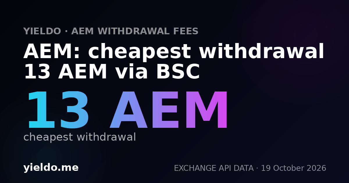 AEM: cheapest withdrawal 13 AEM via BSC