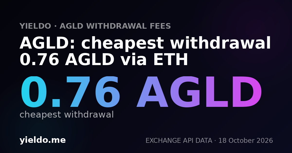 AGLD: cheapest withdrawal 0.76 AGLD via ETH
