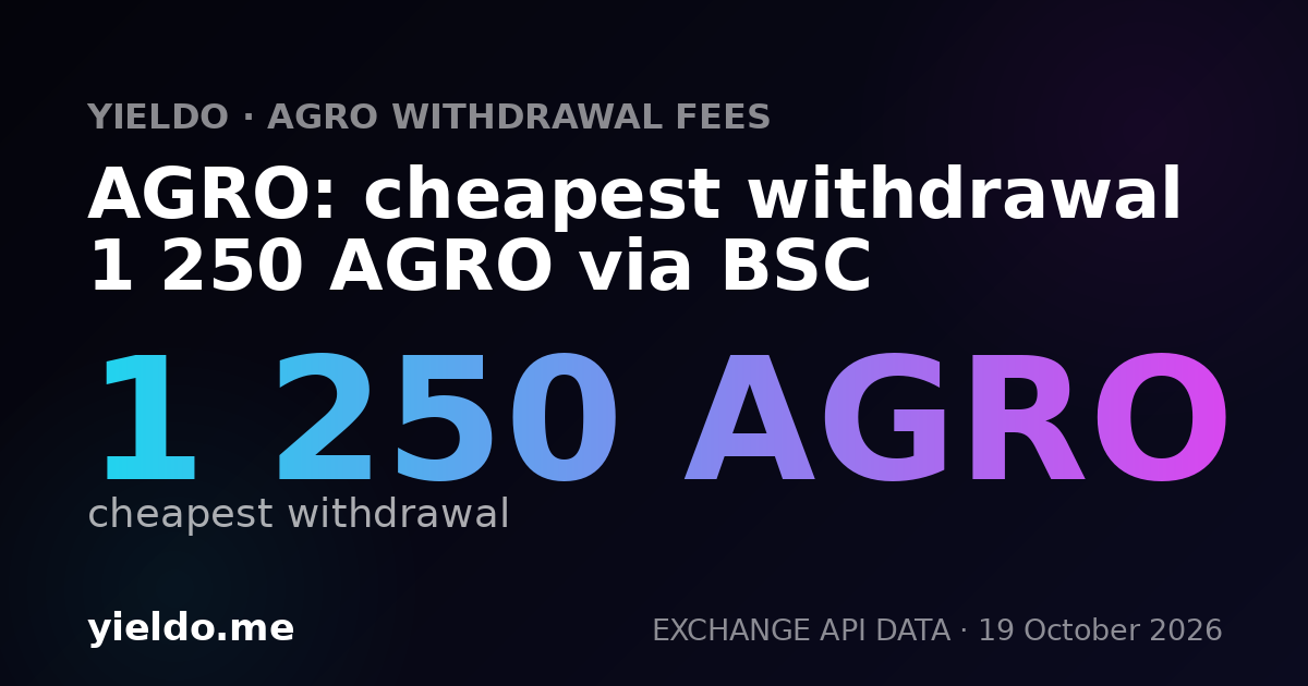 AGRO: cheapest withdrawal 1 250 AGRO via BSC
