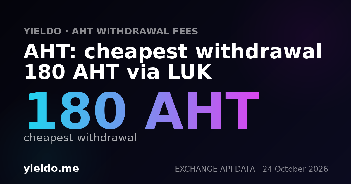 AHT: cheapest withdrawal 180 AHT via LUK