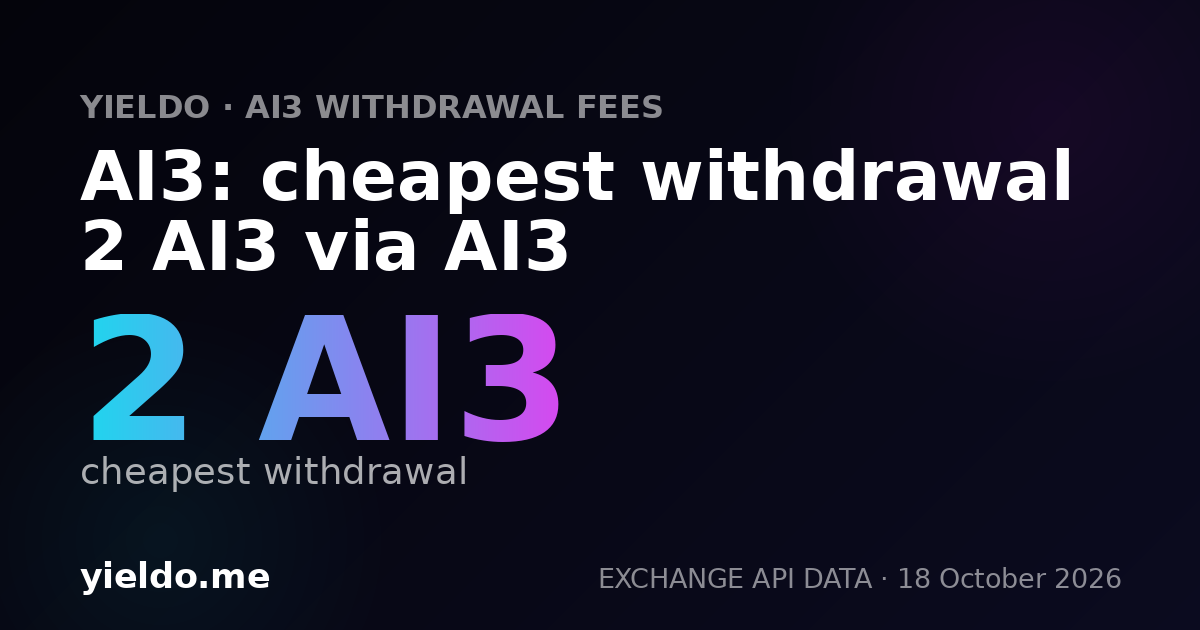 AI3: cheapest withdrawal 2 AI3 via AI3