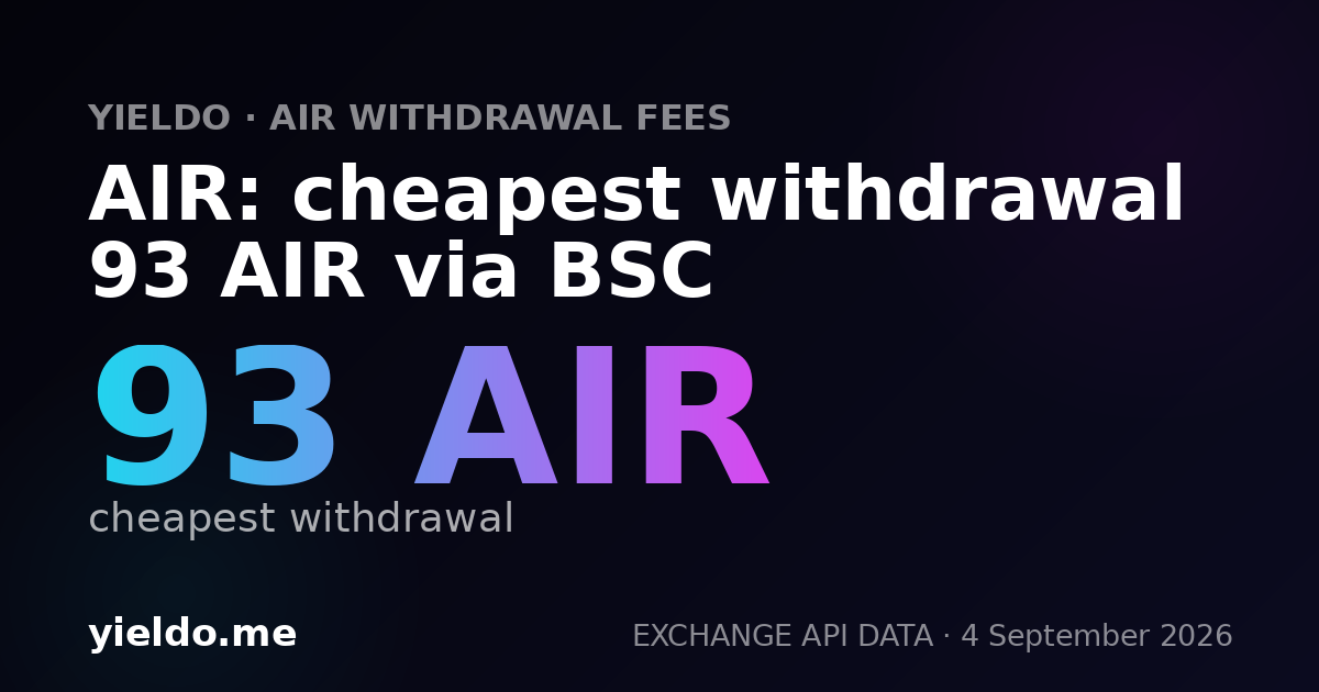 AIR: cheapest withdrawal 93 AIR via BSC