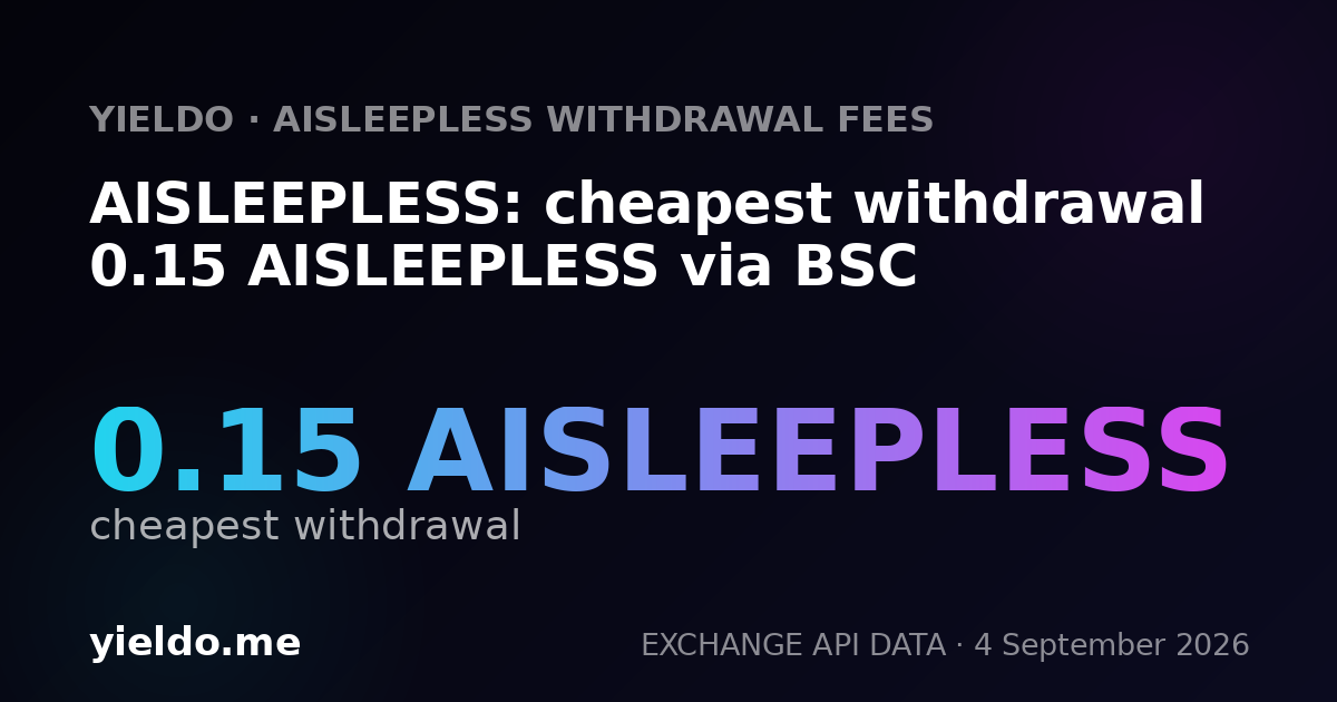 AISLEEPLESS: cheapest withdrawal 0.15 AISLEEPLESS via BSC