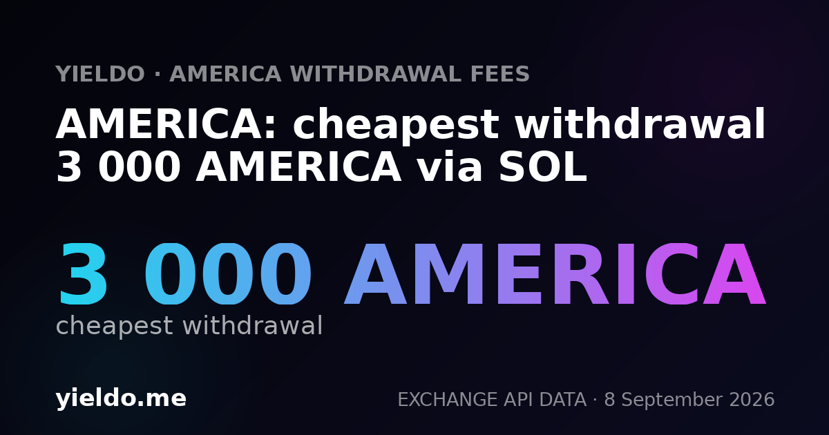 AMERICA: cheapest withdrawal 3 000 AMERICA via SOL
