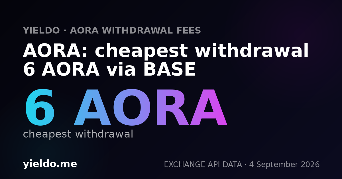 AORA: cheapest withdrawal 6 AORA via BASE