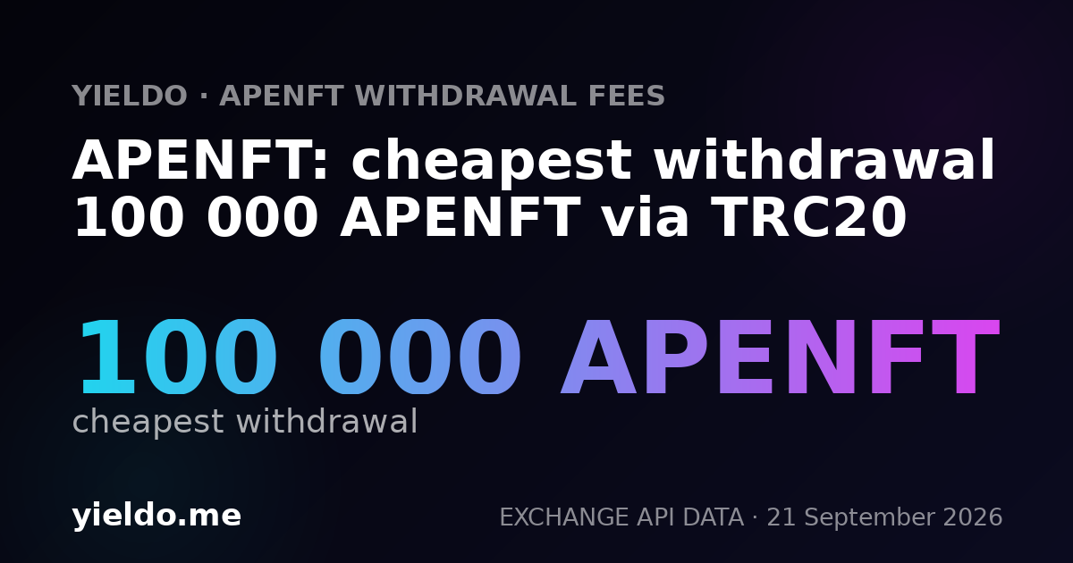 APENFT: cheapest withdrawal 100 000 APENFT via TRC20
