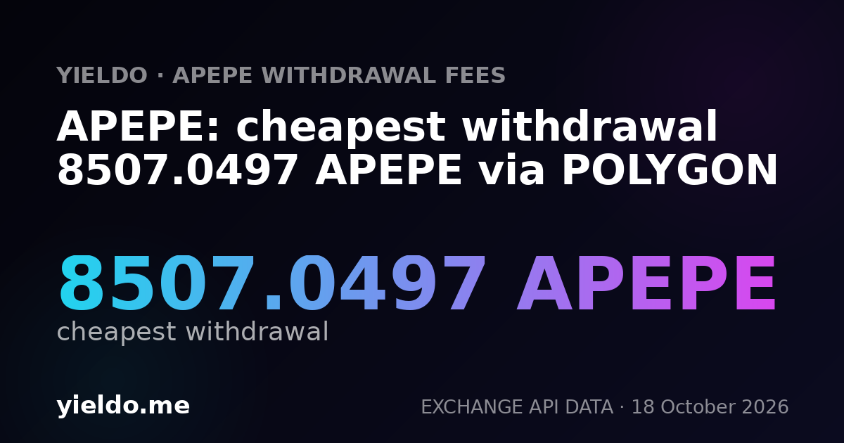 APEPE: cheapest withdrawal 8507.0497 APEPE via POLYGON