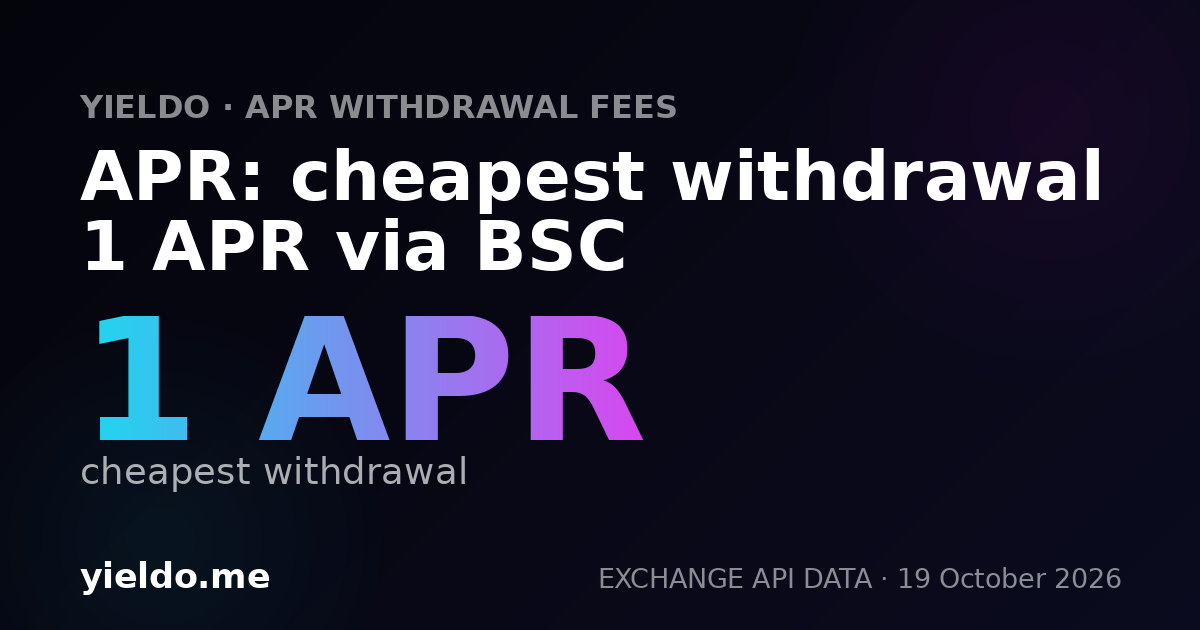 APR: cheapest withdrawal 1 APR via BSC