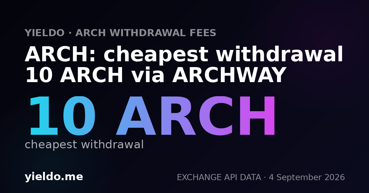 ARCH: cheapest withdrawal 10 ARCH via ARCHWAY