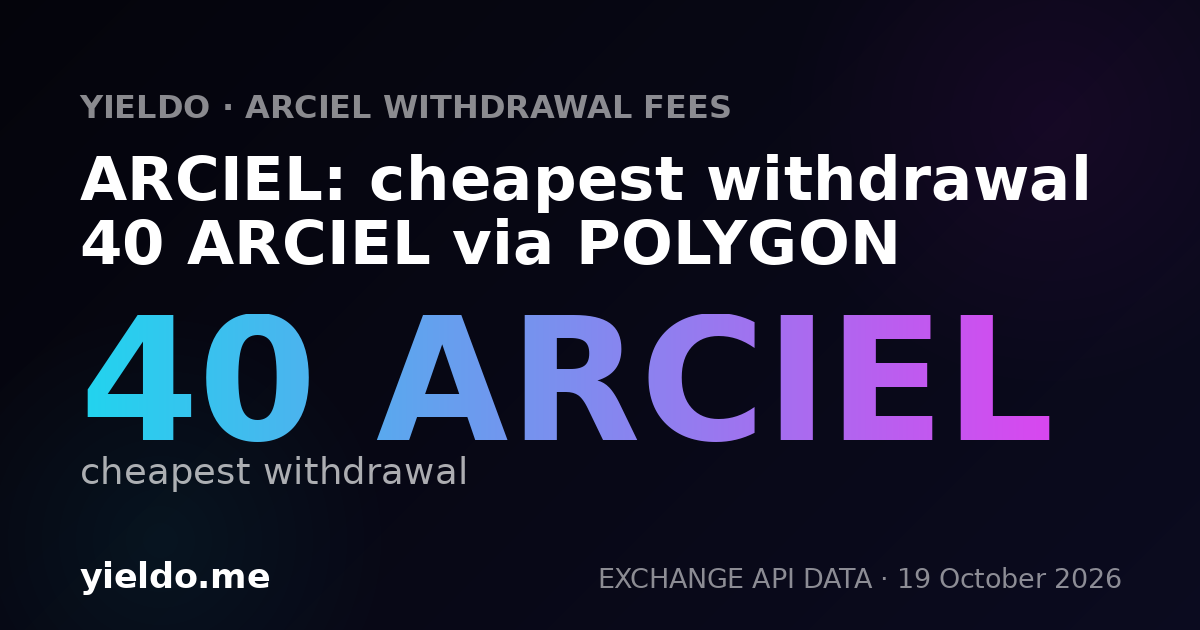 ARCIEL: cheapest withdrawal 40 ARCIEL via POLYGON
