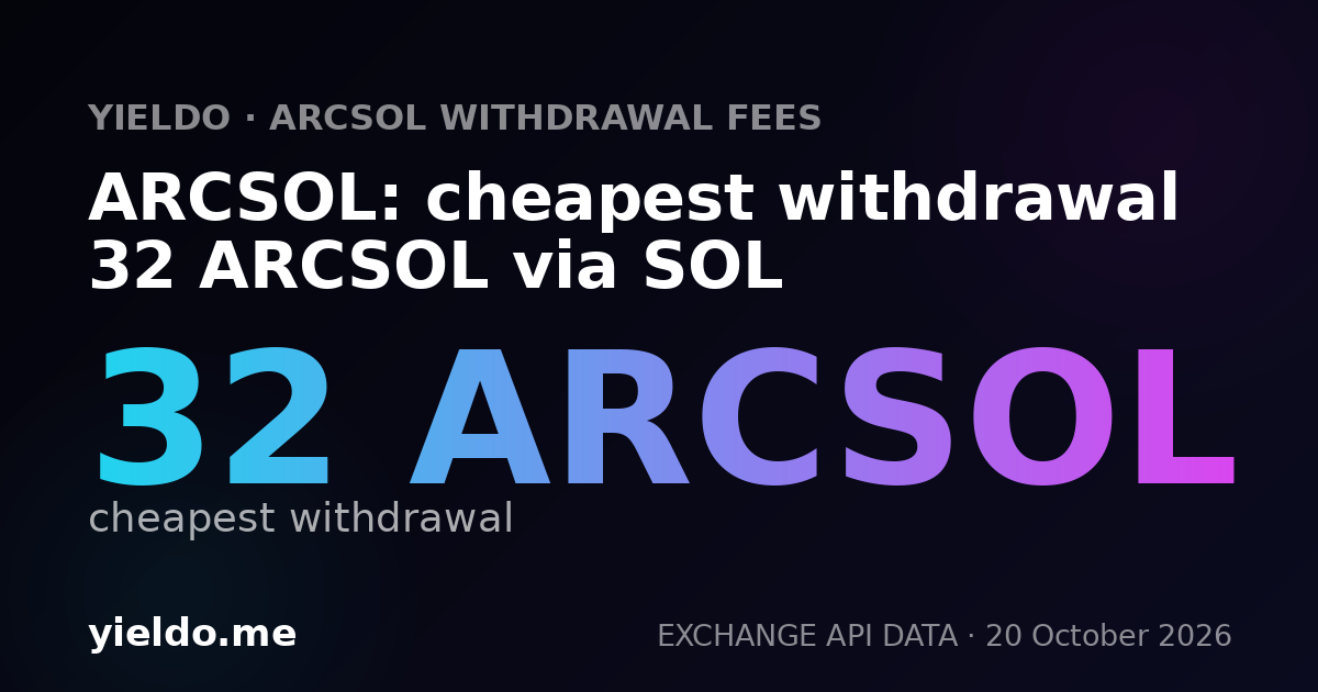 ARCSOL: cheapest withdrawal 32 ARCSOL via SOL