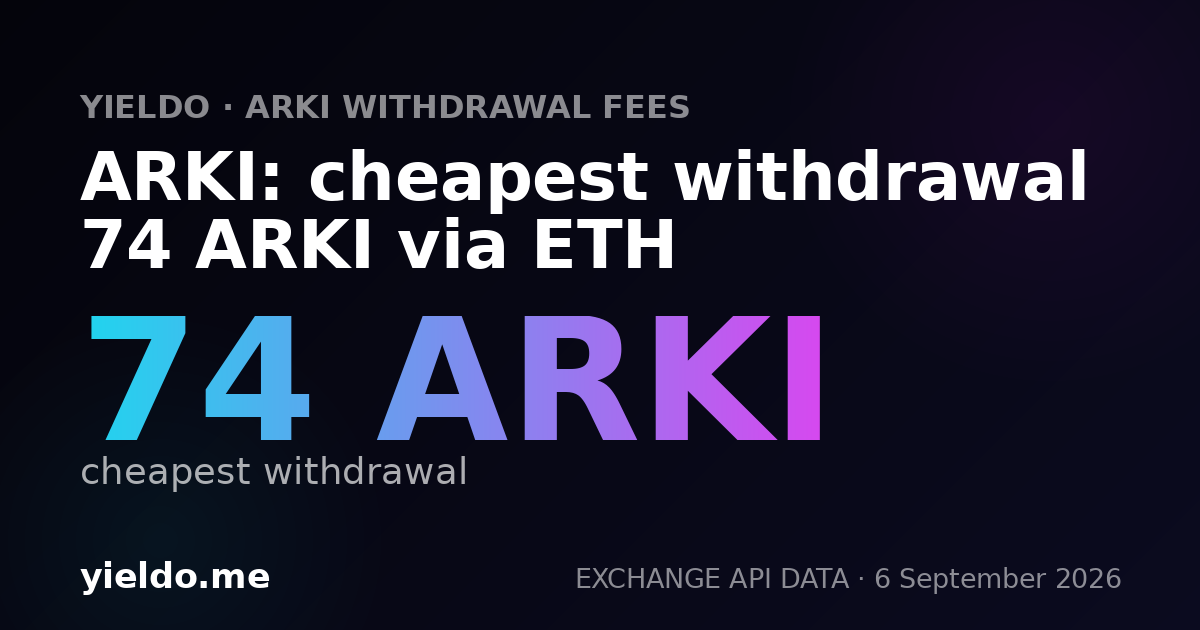 ARKI: cheapest withdrawal 74 ARKI via ETH