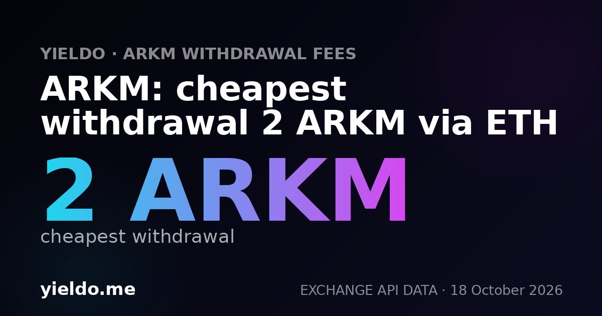 ARKM: cheapest withdrawal 2 ARKM via ETH