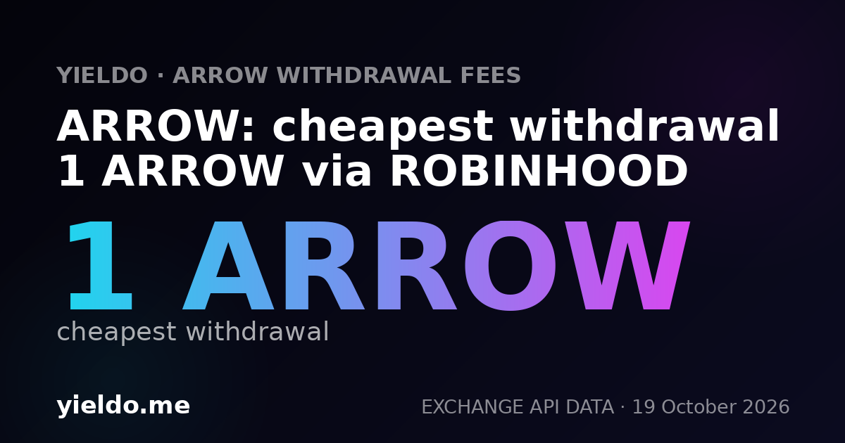 ARROW: cheapest withdrawal 1 ARROW via ROBINHOOD