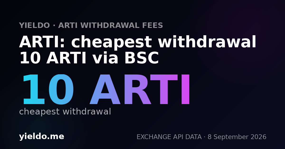 ARTI: cheapest withdrawal 10 ARTI via BSC