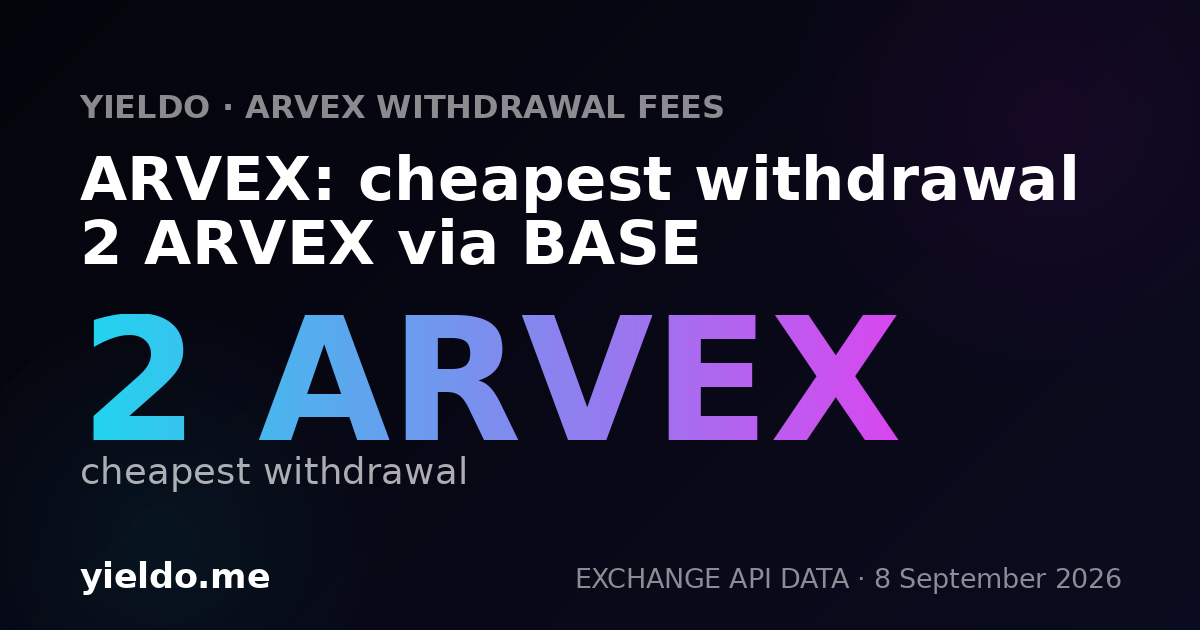 ARVEX: cheapest withdrawal 2 ARVEX via BASE