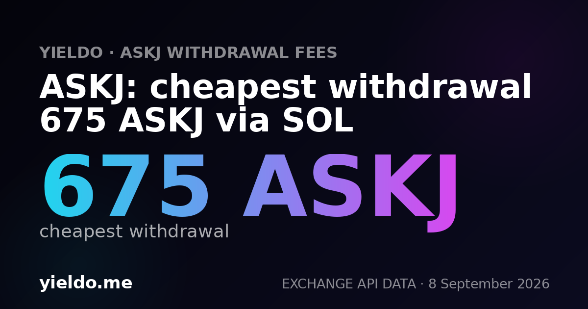 ASKJ: cheapest withdrawal 675 ASKJ via SOL