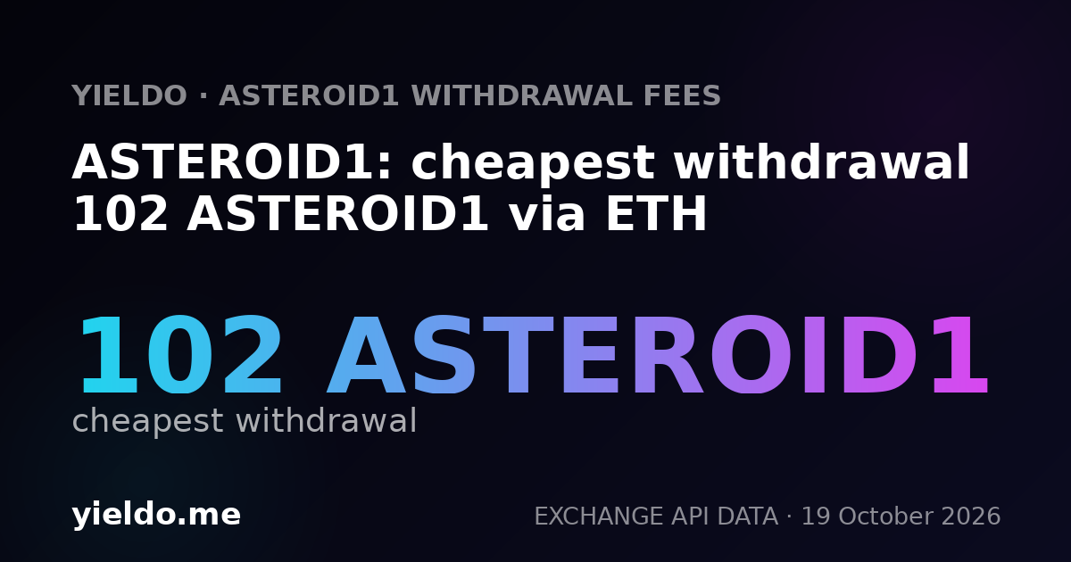 ASTEROID1: cheapest withdrawal 102 ASTEROID1 via ETH