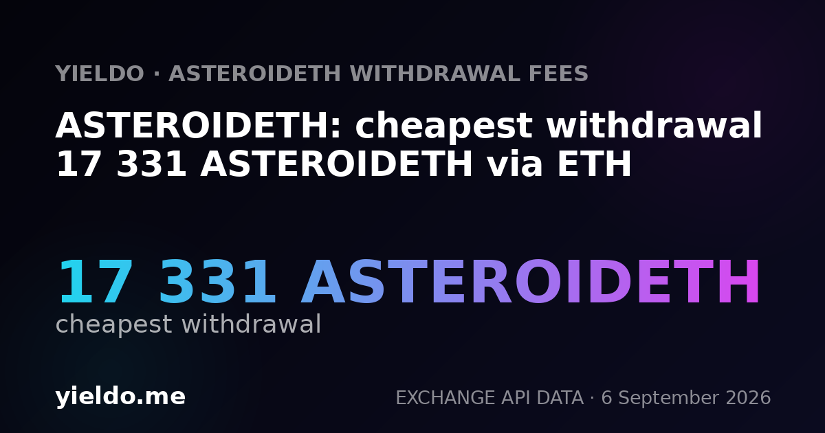 ASTEROIDETH: cheapest withdrawal 17 331 ASTEROIDETH via ETH