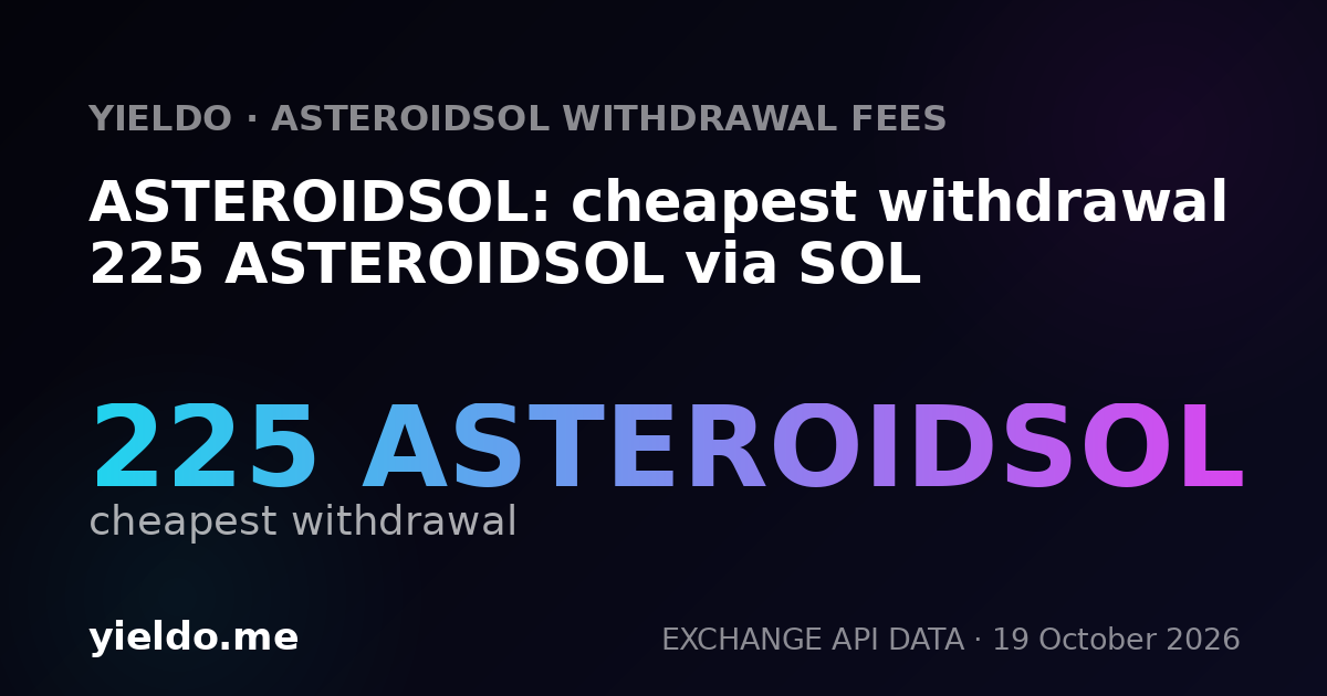 ASTEROIDSOL: cheapest withdrawal 225 ASTEROIDSOL via SOL