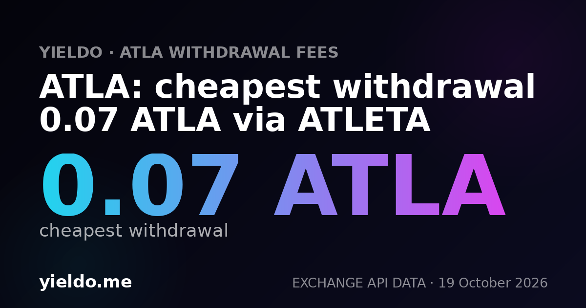 ATLA: cheapest withdrawal 0.07 ATLA via ATLETA