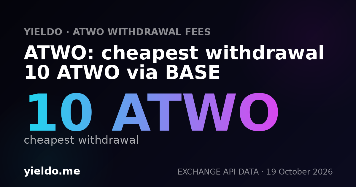 ATWO: cheapest withdrawal 10 ATWO via BASE