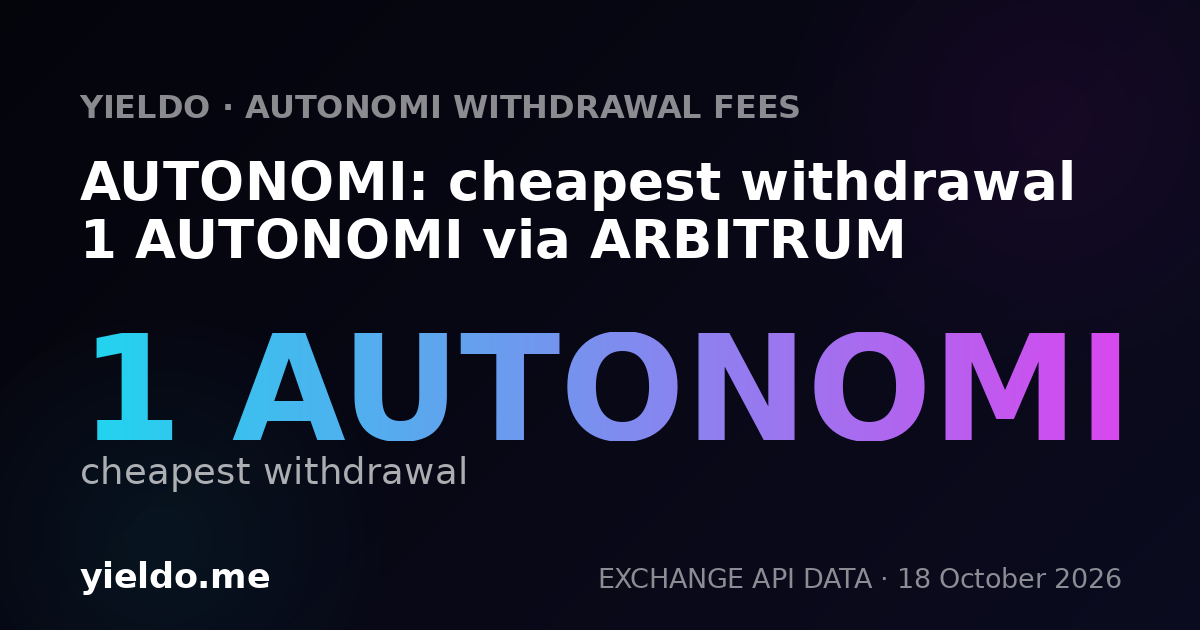 AUTONOMI: cheapest withdrawal 1 AUTONOMI via ARBITRUM