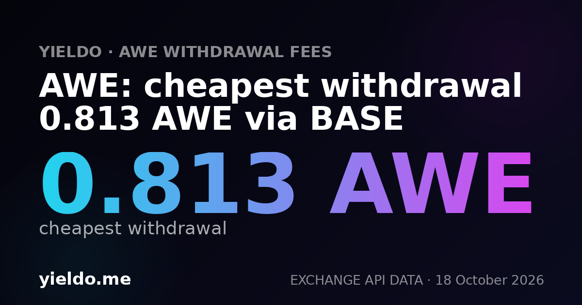 AWE: cheapest withdrawal 0.813 AWE via BASE