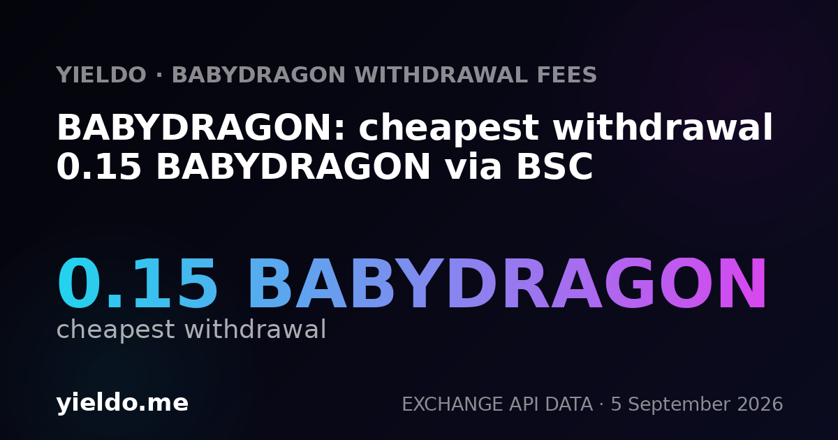 BABYDRAGON: cheapest withdrawal 0.15 BABYDRAGON via BSC