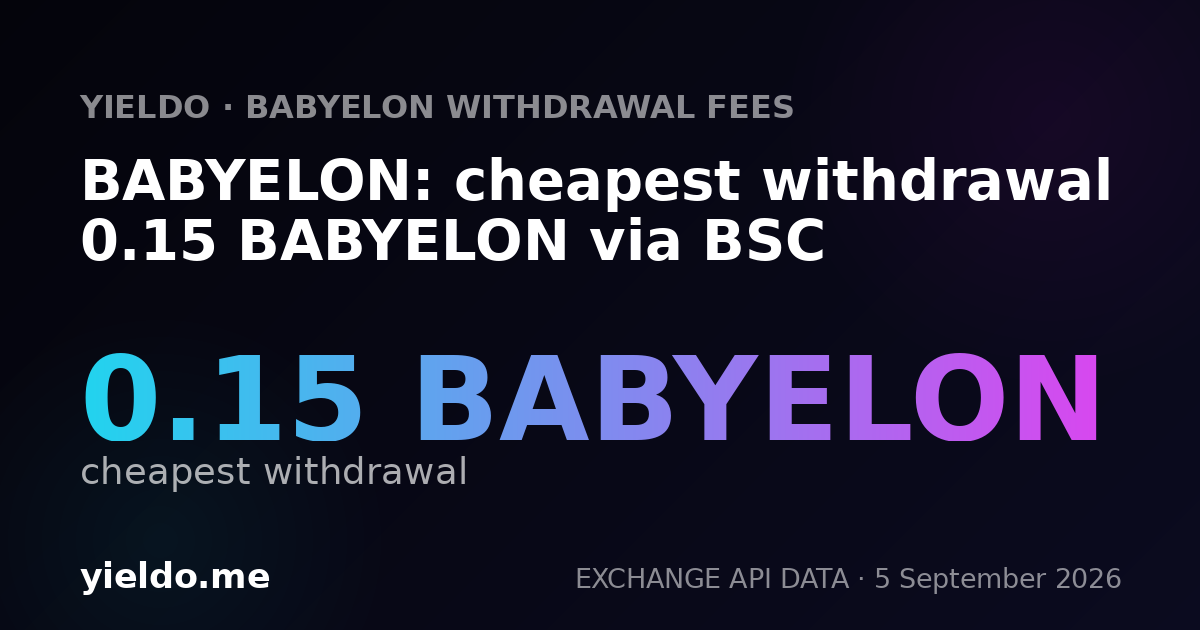 BABYELON: cheapest withdrawal 0.15 BABYELON via BSC