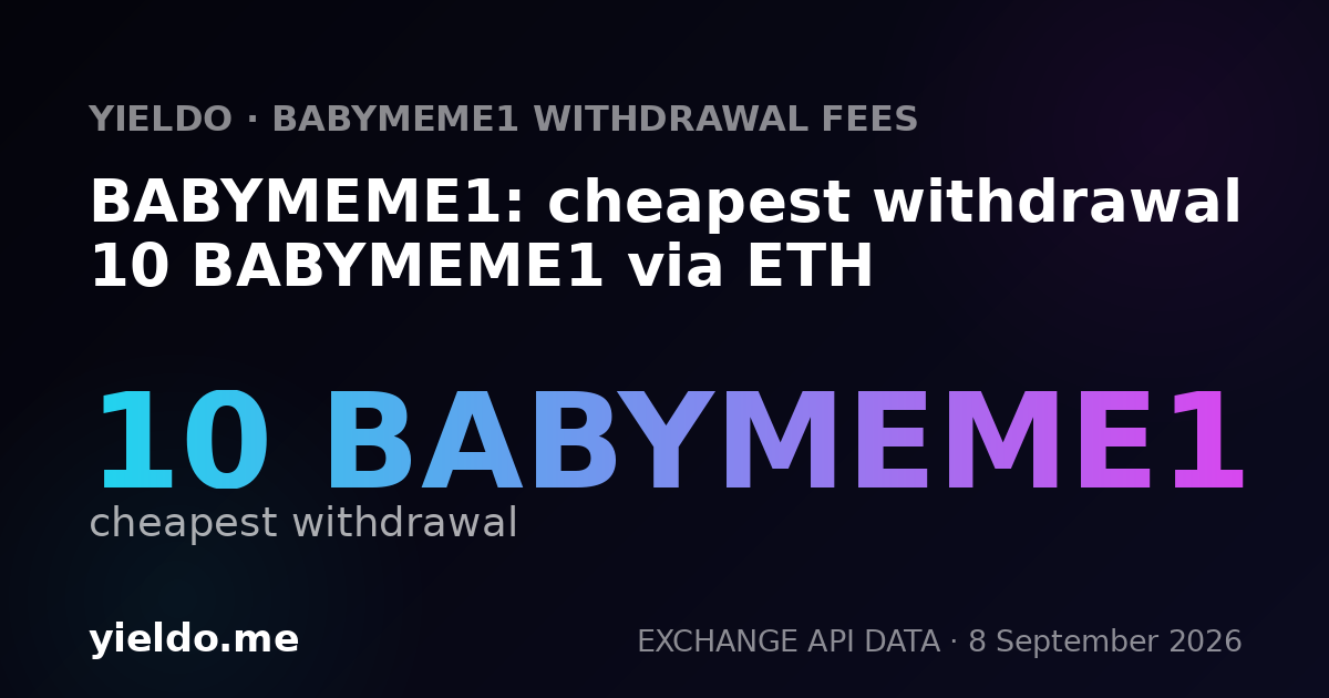 BABYMEME1: cheapest withdrawal 10 BABYMEME1 via ETH